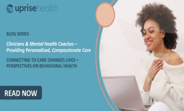 Clinicians and Mental Health Coaches – Providing Personalized, Compassionate Care